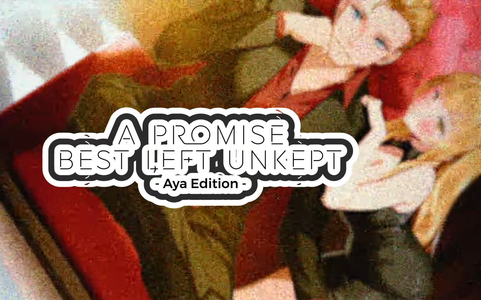 A Promise Best Left Unkept Aya Edition 0.7.0